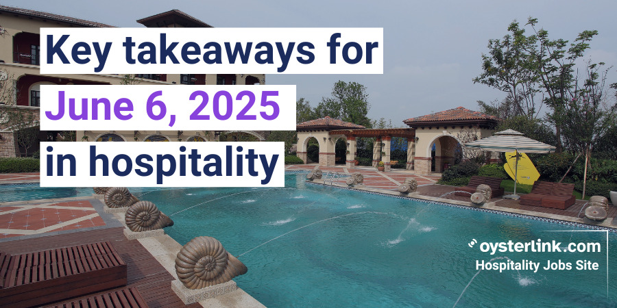 Today in Hospitality: June 6, 2025